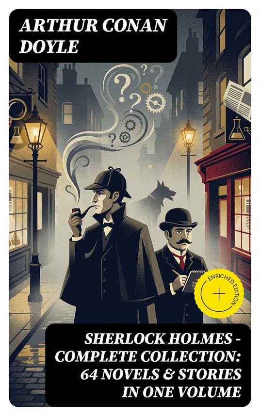 SHERLOCK HOLMES - Complete Collection: 64 Novels & Stories in One Volume