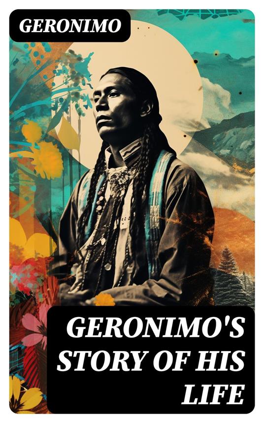 Geronimo's Story of His Life