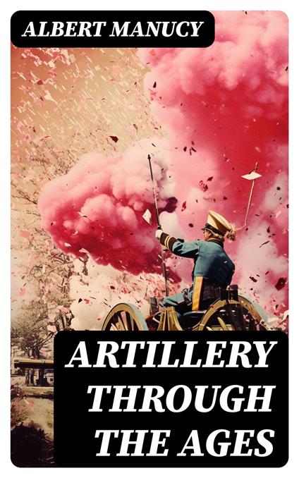 Artillery Through the Ages