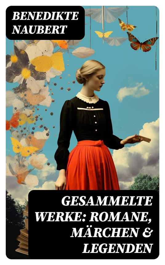 Gesammelte Werke: Romane, Märchen & Legenden