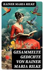 Gesammelte Gedichte von Rainer Maria Rilke