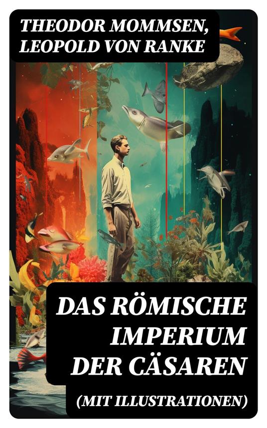 Das Römische Imperium der Cäsaren (Mit Illustrationen)