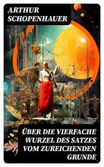 Über die vierfache Wurzel des Satzes vom zureichenden Grunde