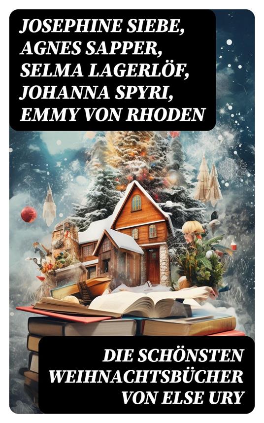 Die schönsten Weihnachtsbücher von Else Ury - Isabella Braun,Luise Glass,Manfred Kyber,Selma Lagerlof - ebook