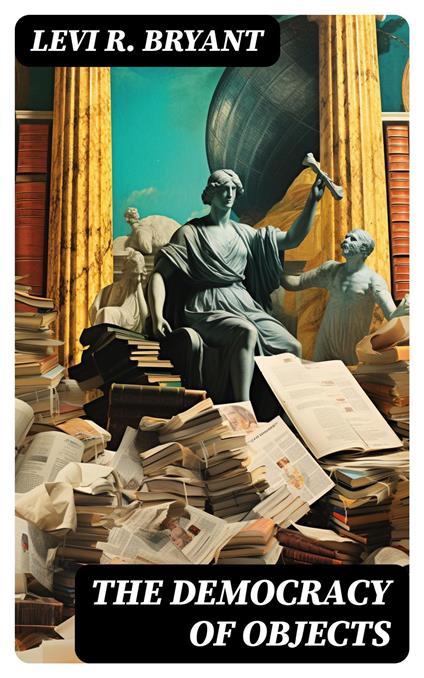 The Democracy of Objects