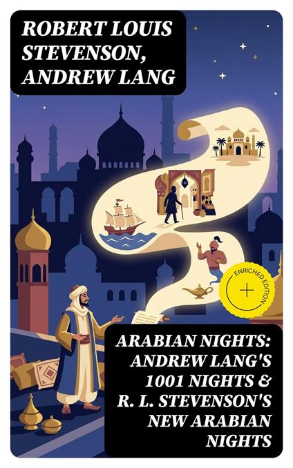 ARABIAN NIGHTS: Andrew Lang's 1001 Nights & R. L. Stevenson's New Arabian Nights