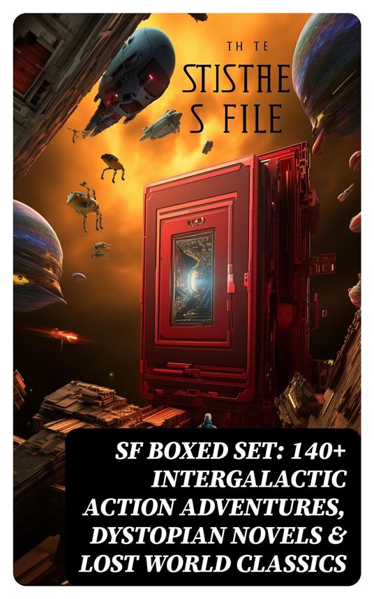 SF Boxed Set: 140+ Intergalactic Action Adventures, Dystopian Novels & Lost World Classics