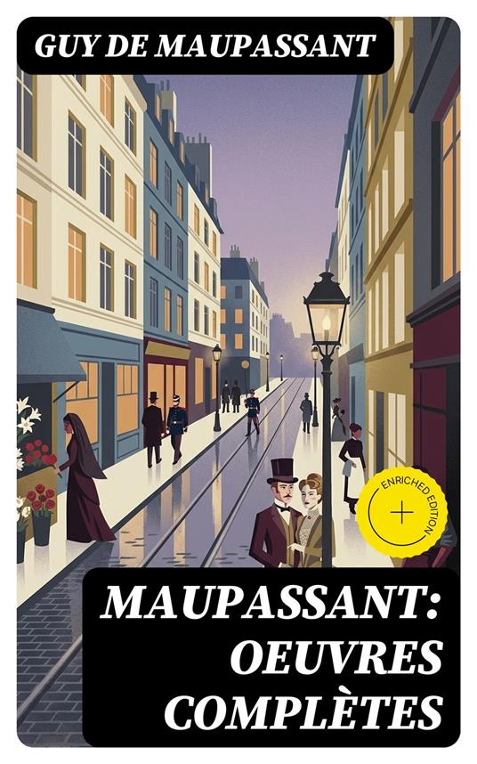 Maupassant: Oeuvres complètes