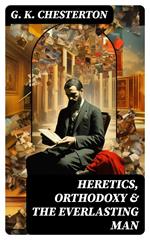 Heretics, Orthodoxy & The Everlasting Man