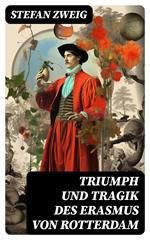 Triumph und Tragik des Erasmus von Rotterdam