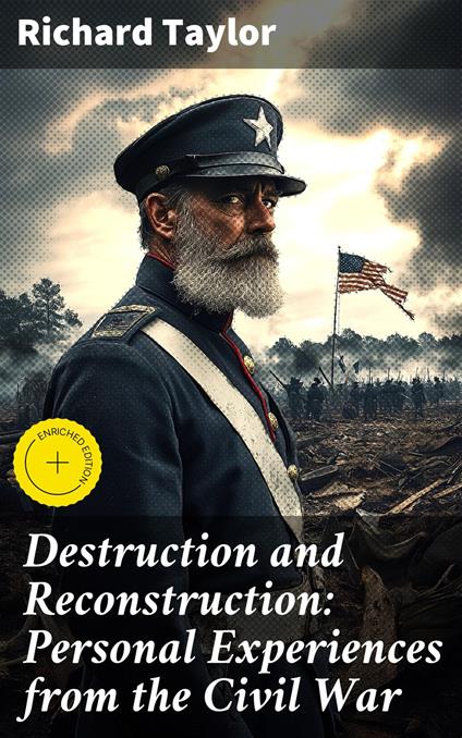 Destruction and Reconstruction: Personal Experiences from the Civil War