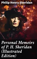 Personal Memoirs of P. H. Sheridan (Illustrated Edition)