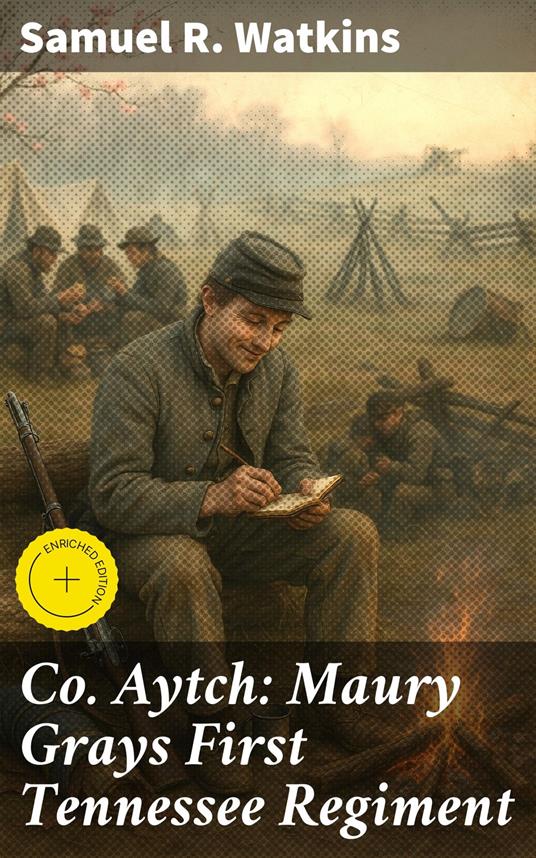 Co. Aytch: Maury Grays First Tennessee Regiment