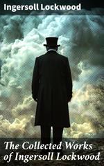 The Collected Works of Ingersoll Lockwood