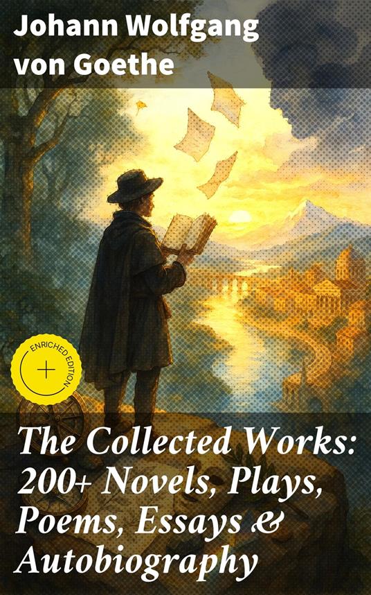 The Collected Works: 200+ Novels, Plays, Poems, Essays & Autobiography