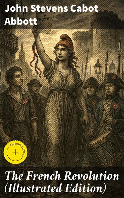 The French Revolution (Illustrated Edition)