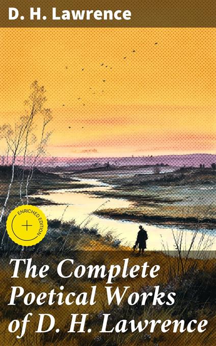 The Complete Poetical Works of D. H. Lawrence