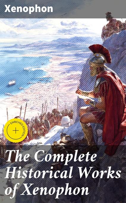 The Complete Historical Works of Xenophon