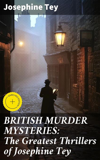BRITISH MURDER MYSTERIES: The Greatest Thrillers of Josephine Tey