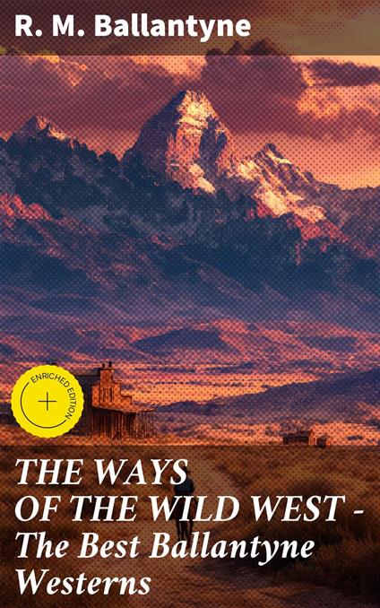 THE WAYS OF THE WILD WEST – The Best Ballantyne Westerns