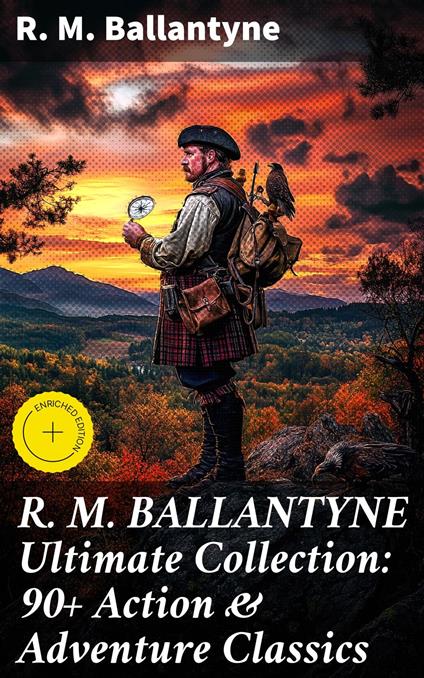 R. M. BALLANTYNE Ultimate Collection: 90+ Action & Adventure Classics