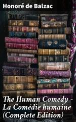 The Human Comedy - La Comédie humaine (Complete Edition)