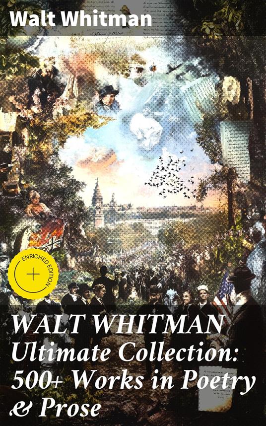 WALT WHITMAN Ultimate Collection: 500+ Works in Poetry & Prose