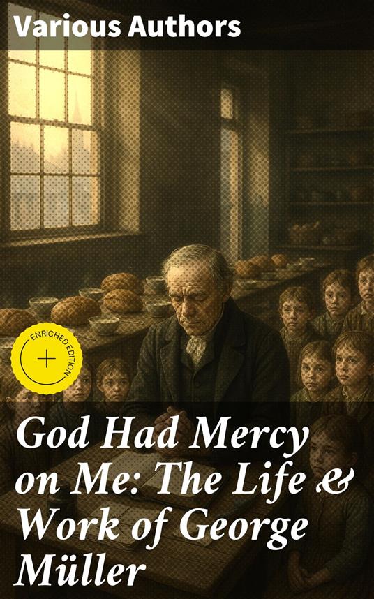 God Had Mercy on Me: The Life & Work of George Müller