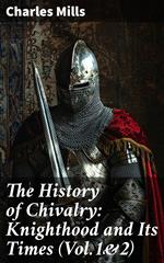 The History of Chivalry: Knighthood and Its Times (Vol.1&2)