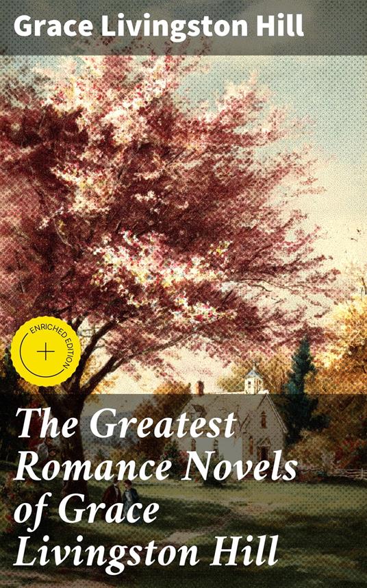 The Greatest Romance Novels of Grace Livingston Hill