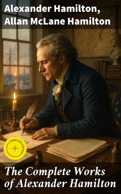 The Complete Works of Alexander Hamilton