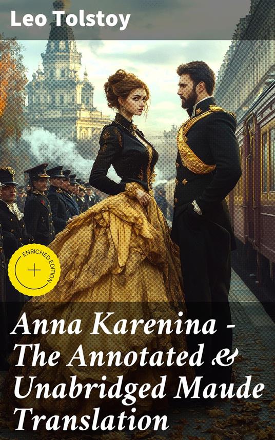 Anna Karenina - The Annotated & Unabridged Maude Translation