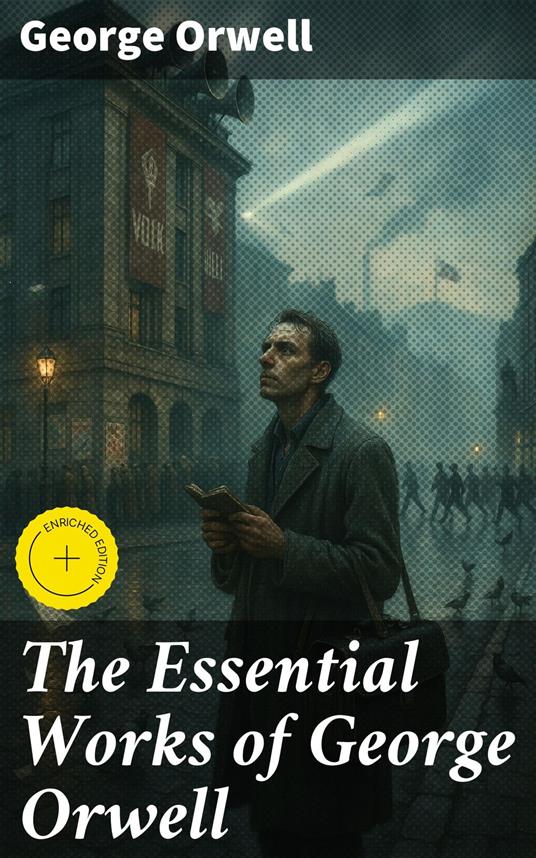 The Essential Works of George Orwell