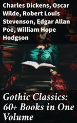 Gothic Classics: 60+ Books in One Volume