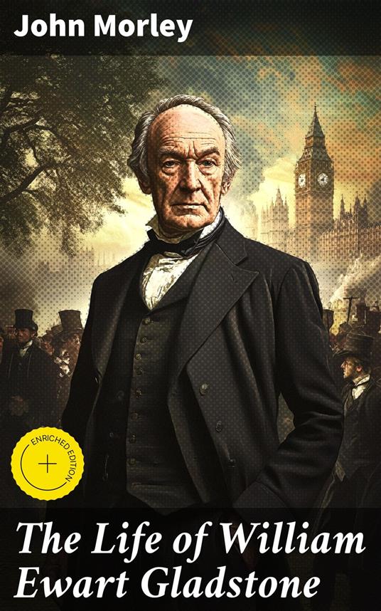 The Life of William Ewart Gladstone