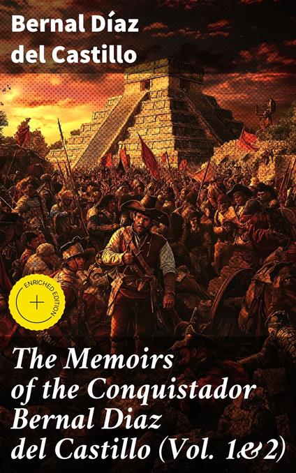 The Memoirs of the Conquistador Bernal Diaz del Castillo (Vol. 1&2)