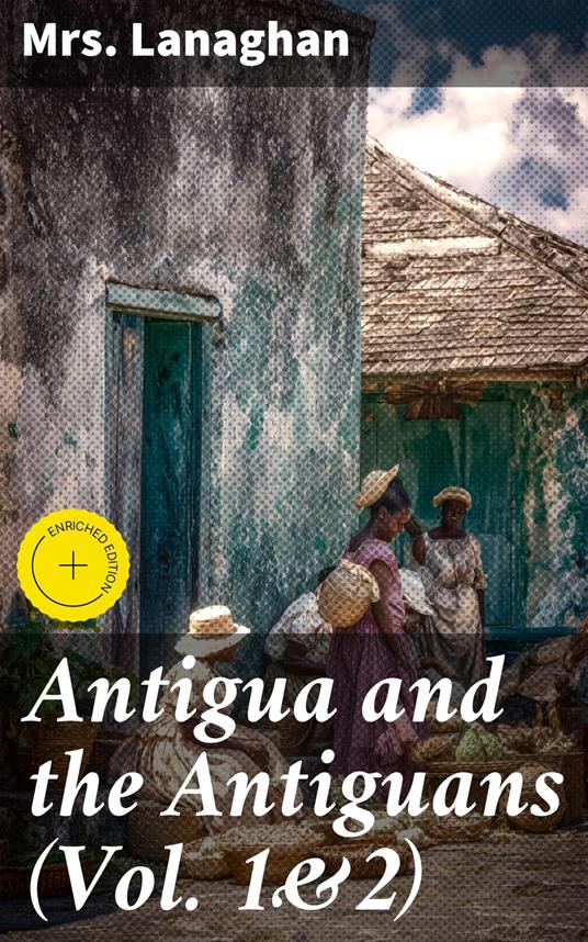 Antigua and the Antiguans (Vol. 1&2)