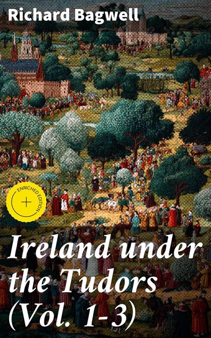 Ireland under the Tudors (Vol. 1-3)