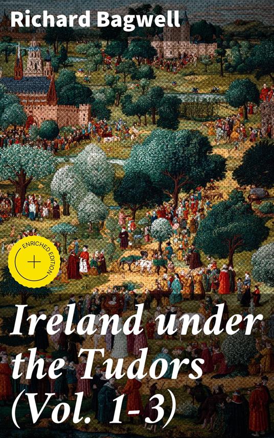Ireland under the Tudors (Vol. 1-3)