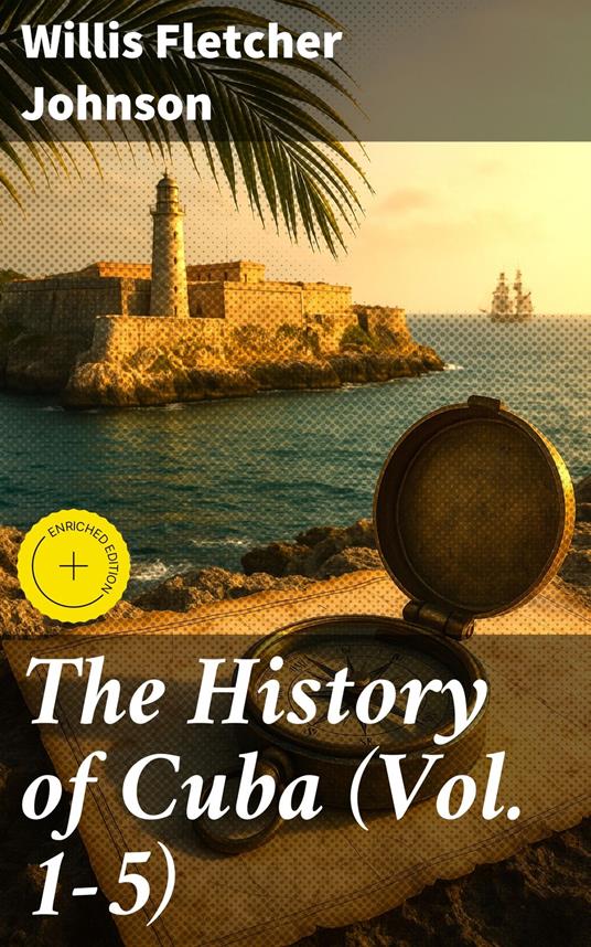 The History of Cuba (Vol. 1-5)