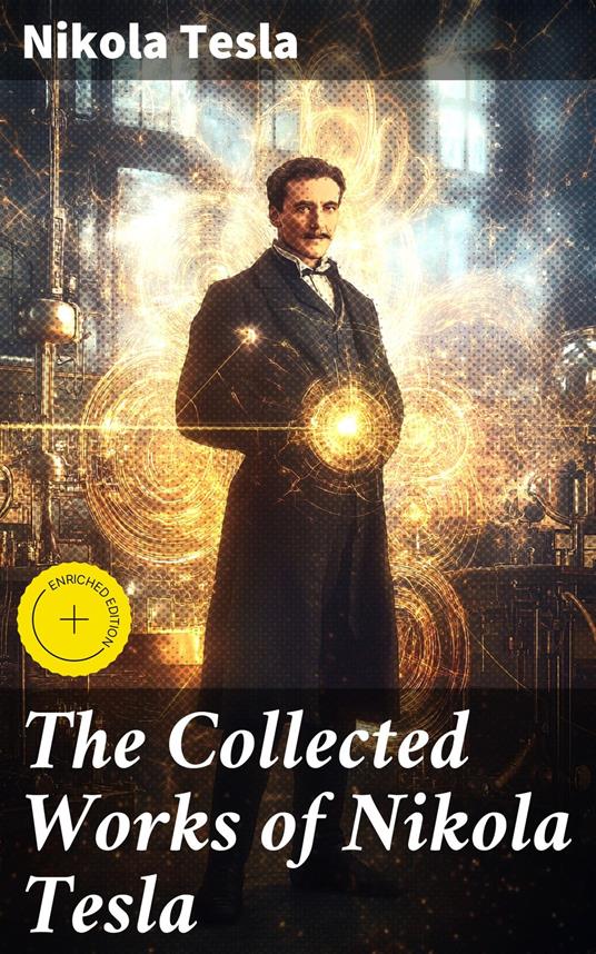 The Collected Works of Nikola Tesla
