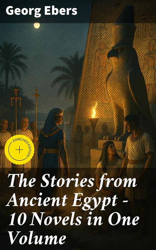 The Stories from Ancient Egypt - 10 Novels in One Volume