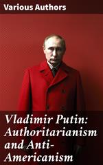Vladimir Putin: Authoritarianism and Anti-Americanism