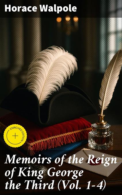 Memoirs of the Reign of King George the Third (Vol. 1-4)