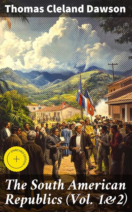 The South American Republics (Vol. 1&2)