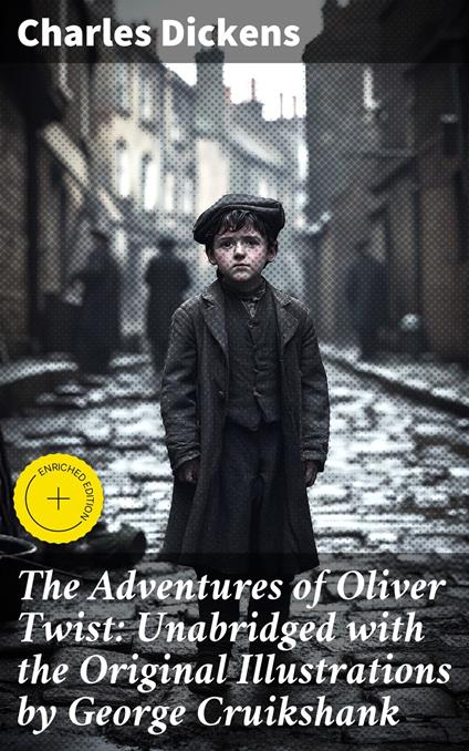 The Adventures of Oliver Twist: Unabridged with the Original Illustrations by George Cruikshank