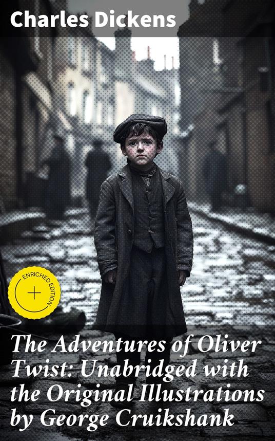 The Adventures of Oliver Twist: Unabridged with the Original Illustrations by George Cruikshank