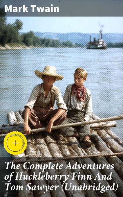 The Complete Adventures of Huckleberry Finn And Tom Sawyer (Unabridged)