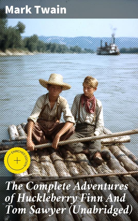 The Complete Adventures of Huckleberry Finn And Tom Sawyer (Unabridged)