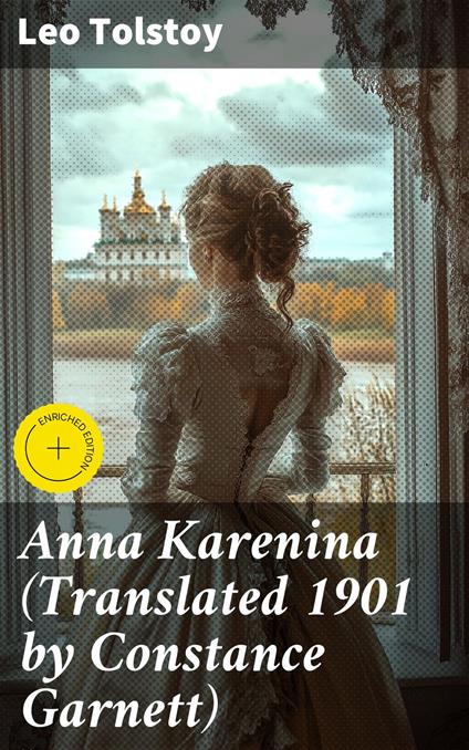Anna Karenina (Translated 1901 by Constance Garnett)